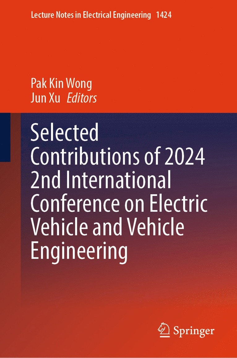 Pak Kin Wong, Jun Xu - Selected Contributions of 2024 2nd International Conference on Electric Vehicle and Vehicle Engineering, Inbunden