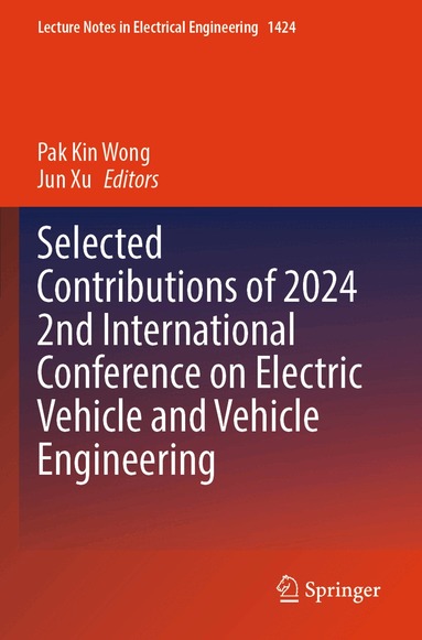 Pak Kin Wong, Jun Xu - Selected Contributions of 2024 2nd International Conference on Electric Vehicle and Vehicle Engineering, Häftad