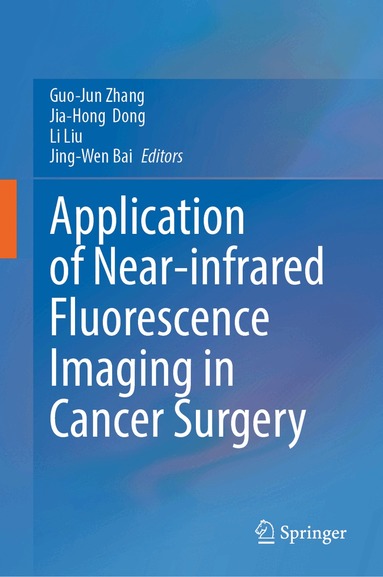 Guo-Jun Zhang, Jia-Hong Dong, Li Liu, Jing-Wen Bai - Application of Near-infrared Fluorescence Imaging in Cancer Surgery, Inbunden