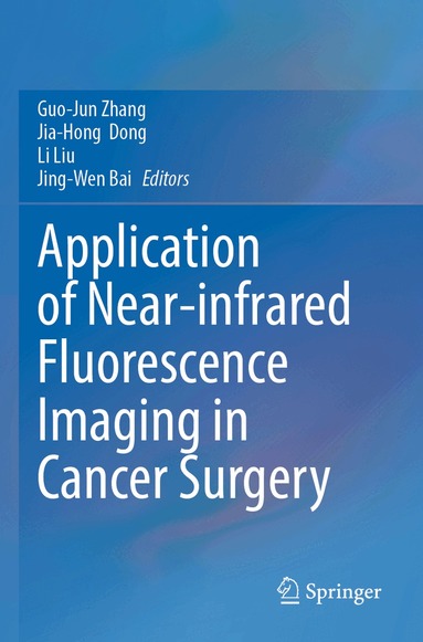 Guo-Jun Zhang, Jia-Hong Dong, Li Liu, Jing-Wen Bai - Application of Near-infrared Fluorescence Imaging in Cancer Surgery, Häftad