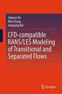 bokomslag CFD-Compatible RANS/LES Modeling of Transitional and Separated Flows