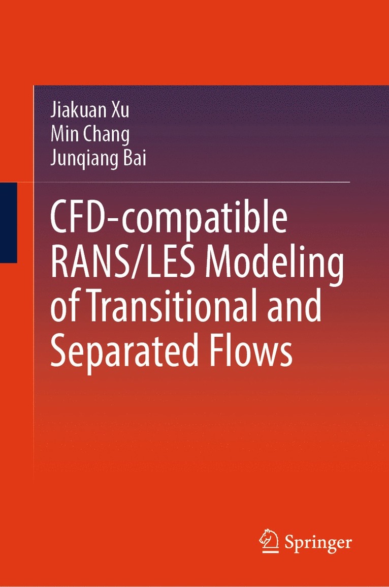 Jiakuan Xu, Min Chang, Junqiang Bai - CFD-Compatible RANS/LES Modeling of Transitional and Separated Flows, Inbunden