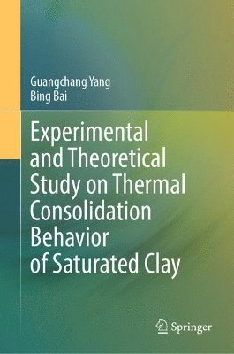bokomslag Experimental and Theoretical Study on Thermal Consolidation Behavior of Saturated Clay