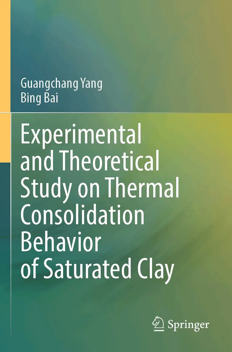 Guangchang Yang, Bing Bai - Experimental and Theoretical Study on Thermal Consolidation Behavior of Saturated Clay, Häftad. Tillgänglighet: Lägg i varukorg