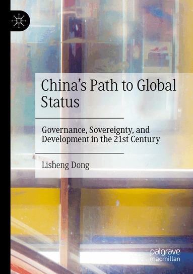Lisheng Dong - China's Path to Global Status, Häftad