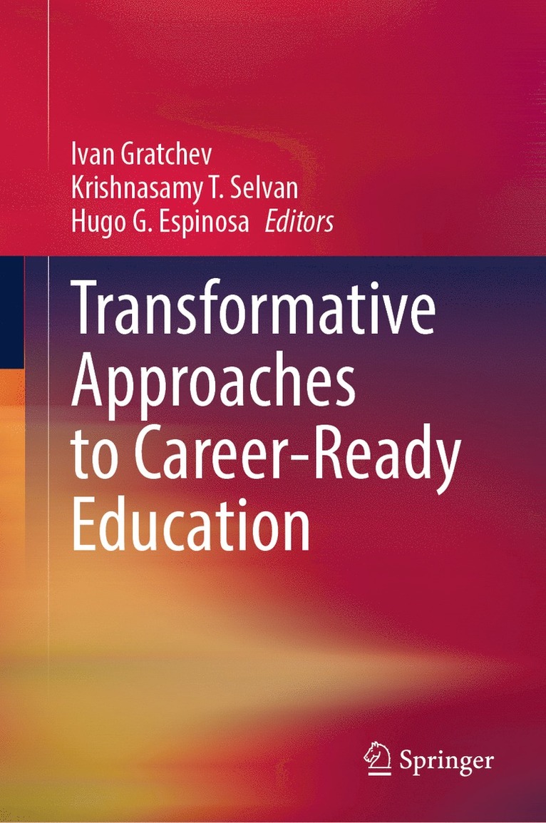 Ivan Gratchev, Krishnasamy T. Selvan, Hugo G. Espinosa - Transformative Approaches to Career-Ready Education, Inbunden