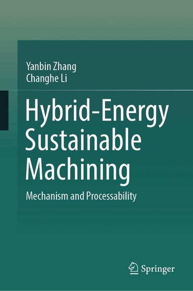 Yanbin Zhang, Changhe Li - Hybrid-Energy Sustainable Machining, Inbunden