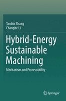 Yanbin Zhang, Changhe Li - Hybrid-Energy Sustainable Machining, Häftad