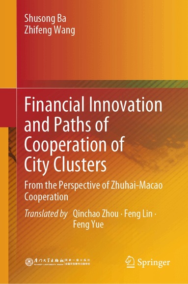 Shusong Ba, Zhifeng Wang - Financial Innovation and Paths of Cooperation of City Clusters, Inbunden