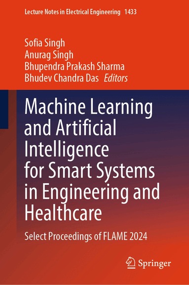 Sofia Singh, Anurag Singh, Bhupendra Prakash Sharma, Bhudev Chandra Das - Machine Learning and Artificial Intelligence for Smart Systems in Engineering and Healthcare, Inbunden