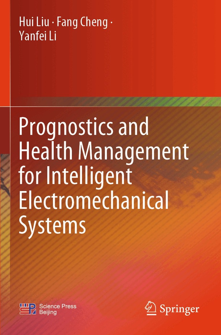 Hui Liu, Fang Cheng, Yanfei Li - Prognostics and Health Management for Intelligent Electromechanical Systems, Häftad