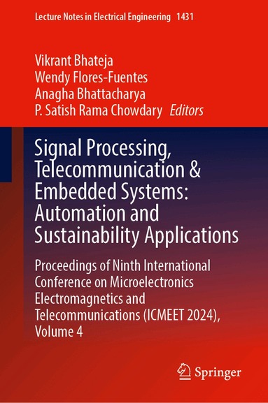 Vikrant Bhateja, Wendy Flores-Fuentes, Anagha Bhattacharya, P. Satish Rama Chowdary - Signal Processing, Telecommunication and Embedded Systems: Automation and Sustainability Applications, Inbunden