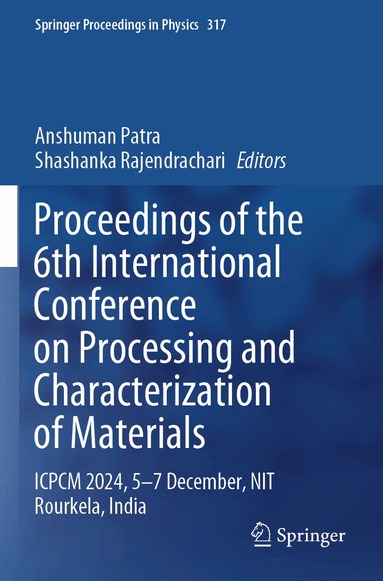 Anshuman Patra, Shashanka Rajendrachari - Proceedings of the 6th International Conference on Processing and Characterization of Materials, Häftad