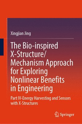 bokomslag Bio-inspired X-Structure/Mechanism Approach for Exploring Nonlinear Benefits in Engineering
