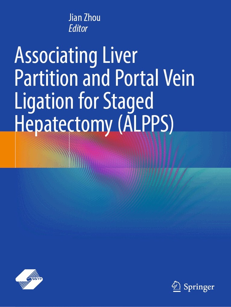 Jian Zhou - Associating Liver Partition and Portal Vein Ligation for Staged Hepatectomy (ALPPS), Häftad. Tillgänglighet: Lägg i varukorg