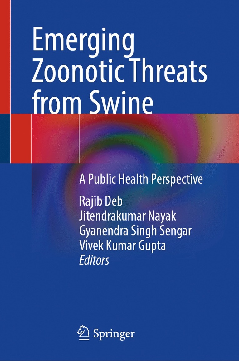 Rajib Deb, Jitendrakumar Nayak, Gyanendra Singh Sengar, Vivek Kumar Gupta - Emerging Zoonotic Threats from Swine, Inbunden