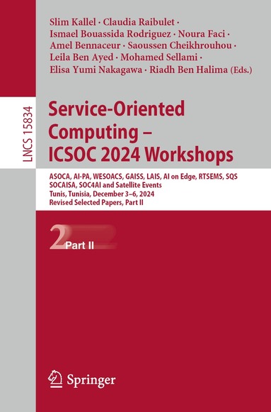 Slim Kallel, Claudia Raibulet, Ismael Bouassida Rodriguez, Noura Faci, Amel Bennaceur, Saoussen Cheikhrouhou, Leila Ben Ayed, Mohamed Sellami, Elisa Yumi Nakagawa, Riadh Ben Halima - Service-Oriented Computing – ICSOC 2024 Workshops, Häftad