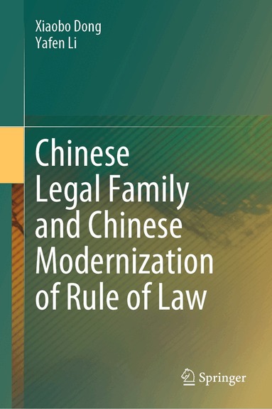 Xiaobo Dong, Yafen Li - Chinese Legal Family and Chinese Modernization of Rule of Law, Inbunden
