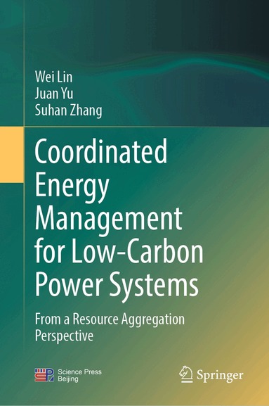 Wei Lin, Juan Yu, Suhan Zhang - Coordinated Energy Management for Low-Carbon Power Systems, Inbunden
