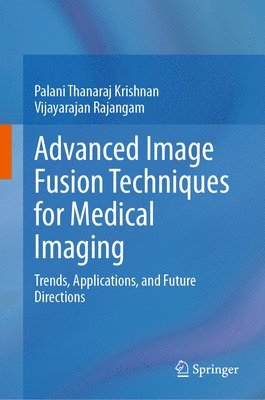bokomslag Advanced Image Fusion Techniques for Medical Imaging