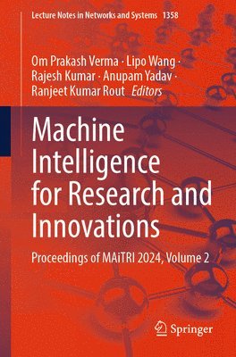 Om Prakash Verma, Lipo Wang, Rajesh Kumar, Anupam Yadav, Ranjeet Kumar Rout - Machine Intelligence for Research and Innovations, Häftad