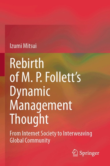 Izumi Mitsui - Rebirth of M. P. Follett’s Dynamic Management Thought, Häftad