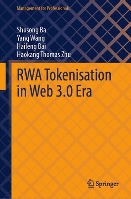 Shusong Ba, Yang Wang, Haifeng Bai, Haokang Thomas Zhu - RWA Tokenisation in Web 3.0 Era, Inbunden