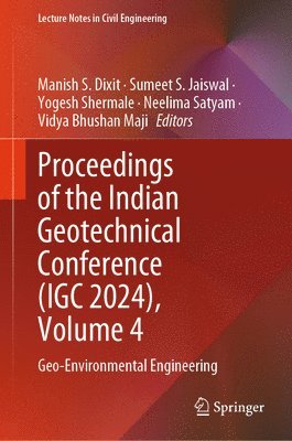 Manish S. Dixit, Sumeet S. Jaiswal, Yogesh Shermale, Neelima Satyam, Vidya Bhushan Maji - Proceedings of the Indian Geotechnical Conference (IGC 2024), Volume 4, Inbunden