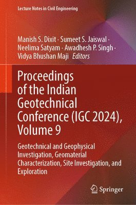 Manish S. Dixit, Sumeet S. Jaiswal, Neelima Satyam, Awadhesh P. Singh, Vidya Bhushan Maji - Proceedings of the Indian Geotechnical Conference (IGC 2024), Volume 9, Inbunden