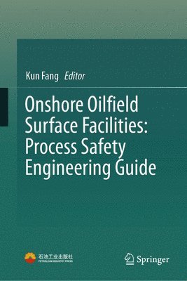 bokomslag Onshore Oilfield Surface Facilities: Process Safety Engineering Guide