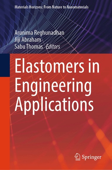 Arunima Reghunadhan, Jiji Abraham, Sabu Thomas - Elastomers in Engineering Applications, Inbunden
