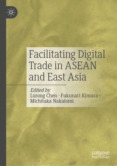 Lurong Chen, Fukunari Kimura, Michitaka Nakatomi - Facilitating Digital Trade in ASEAN and East Asia, Inbunden