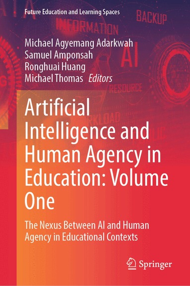 Michael Agyemang Adarkwah, Samuel Amponsah, Ronghuai Huang, Michael Thomas - Artificial Intelligence and Human Agency in Education: Volume One, Inbunden
