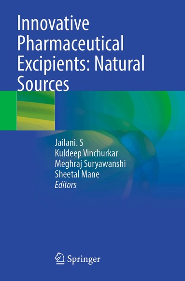 Jailani. S, Kuldeep Vinchurkar, Meghraj Suryawanshi, Sheetal Mane - Innovative Pharmaceutical Excipients: Natural Sources, Häftad