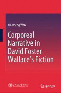 bokomslag Corporeal Narrative in David Foster Wallace's Fiction
