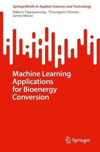 bokomslag Machine Learning Applications for Bioenergy Conversion