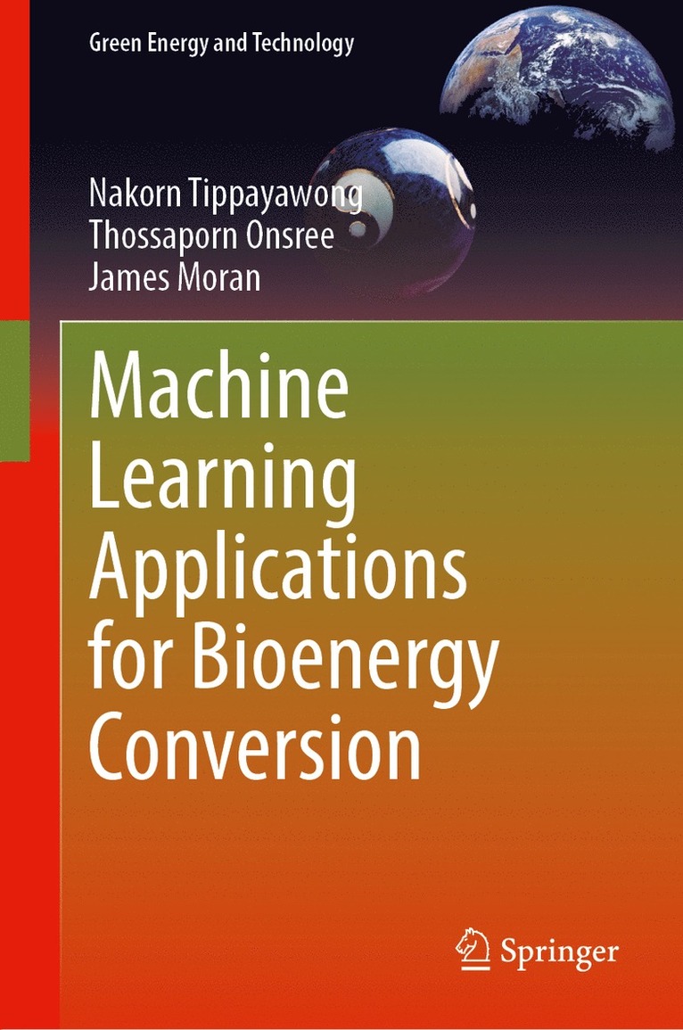 Nakorn Tippayawong, Thossaporn Onsree, James Moran - Machine Learning Applications for Bioenergy Conversion, Inbunden