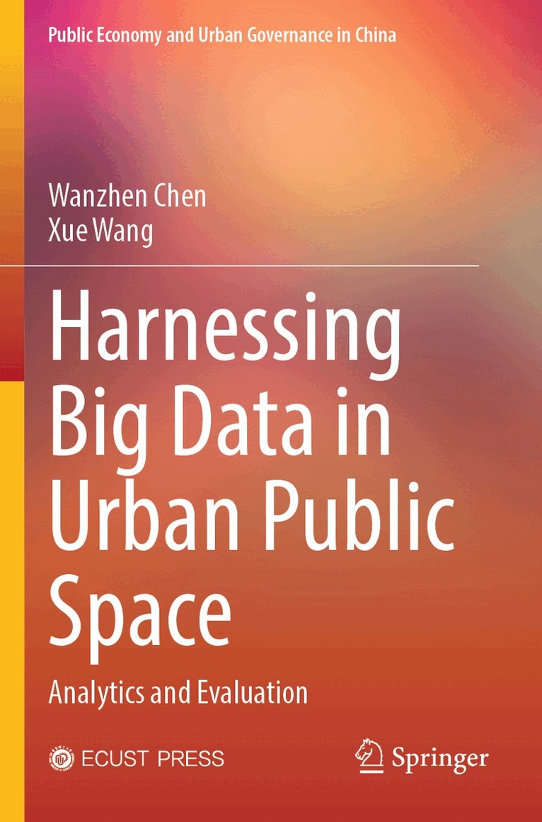 Wanzhen Chen, Xue Wang - Harnessing Big Data in Urban Public Space, Häftad