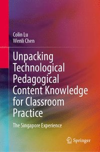bokomslag Unpacking Technological Pedagogical Content Knowledge for Classroom Practice