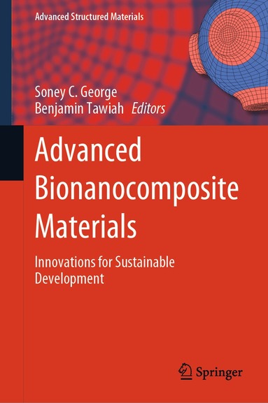 Soney C. George, Benjamin Tawiah - Advanced Bionanocomposite Materials, Inbunden