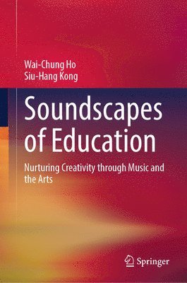 Wai-Chung Ho, Siu-Hang Kong - Soundscapes of Education, Inbunden