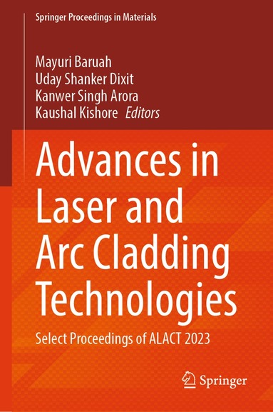 Mayuri Baruah, Uday Shanker Dixit, Kanwer Singh Arora, Kaushal Kishore - Advances in Laser and Arc Cladding Technologies, Inbunden