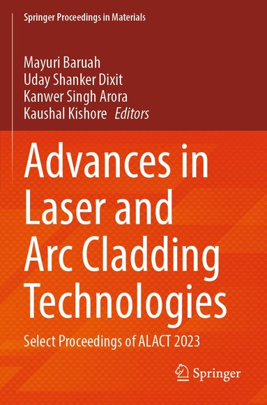 Mayuri Baruah, Uday Shanker Dixit, Kanwer Singh Arora, Kaushal Kishore - Advances in Laser and Arc Cladding Technologies, Häftad