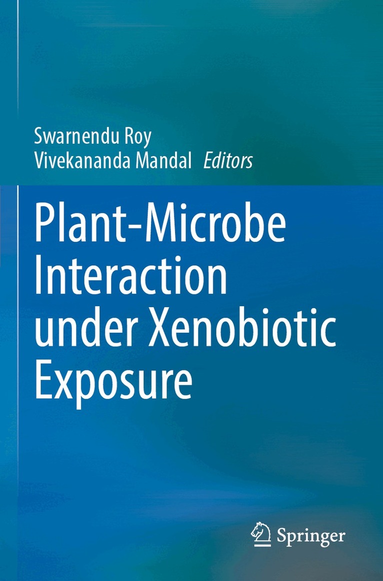 Swarnendu Roy, Vivekananda Mandal - Plant-Microbe Interaction under Xenobiotic Exposure, Häftad