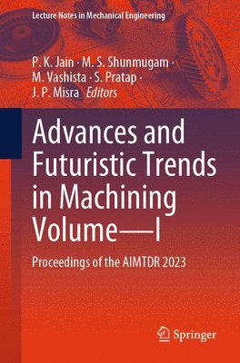 Advances and Futuristic Trends in Machining Volume—I
