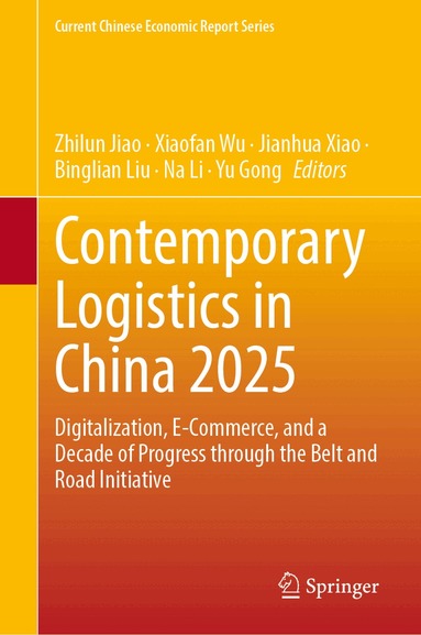Zhilun Jiao, Xiaofan Wu, Jianhua Xiao, Binglian Liu, Na Li, Yu Gong - Contemporary Logistics in China 2025, Inbunden