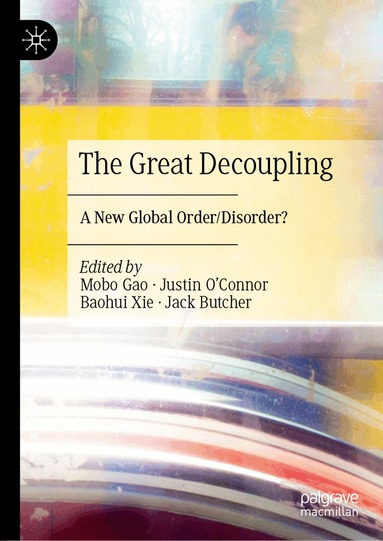 Jack Butcher, Mobo Gao, Justin O’Connor, Baohui Xie, Jack Butcher - Great Decoupling, Inbunden