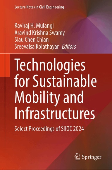 Raviraj H. Mulangi, Aravind Krishna Swamy, Siau Chen Chian, Sreevalsa Kolathayar - Technologies for Sustainable Mobility and Infrastructures, Inbunden
