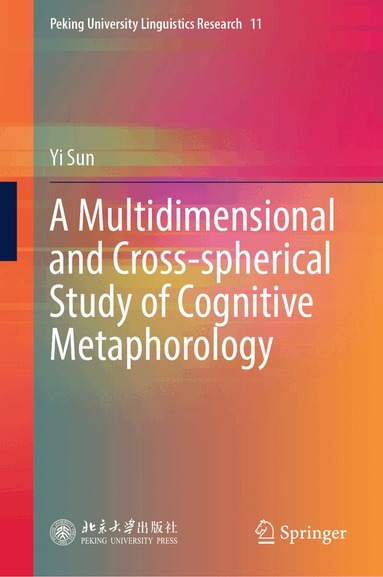 Yi Sun - Multidimensional and Cross-spherical Study of Cognitive Metaphorology, Inbunden