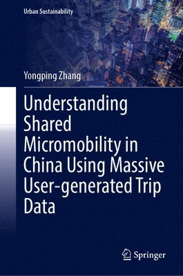 bokomslag Understanding Shared Micromobility in China Using Massive User-generated Trip Data